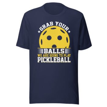 Pickleball T shirt - Grab your Pickle Balls