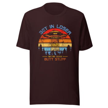 Funny Alien Abduction Tee - 'Get in Loser, We're Doing Butt Stuff' with Spaceship Graphic