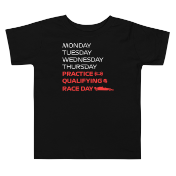 🏁 Toddler Racing Tee - Monday, Tuesday, Wednesday, Thursday, Practice, Qualifying, Race Day 🏁